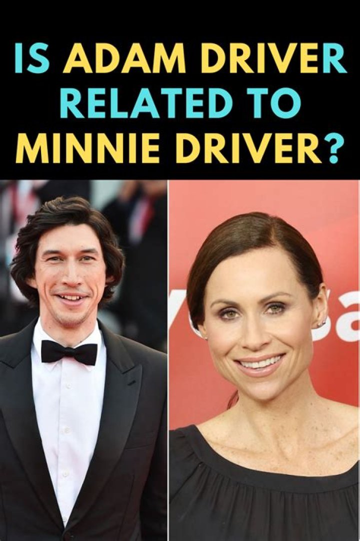 Is Adam Driver Related to Minnie Driver?