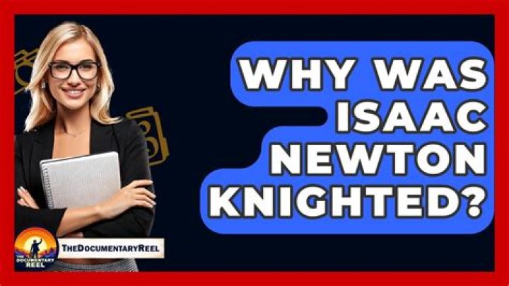 Why Was Isaac Newton Knighted?